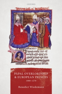 Papal Overlordship and European Princes, 1000-1270