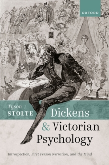 Dickens and Victorian Psychology : Introspection, First-Person Narration, and the Mind