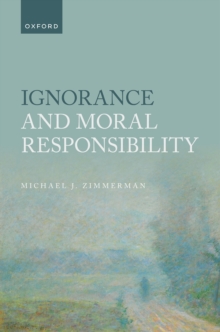 Ignorance and Moral Responsibility