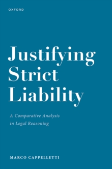 Justifying Strict Liability : A Comparative Analysis in Legal Reasoning