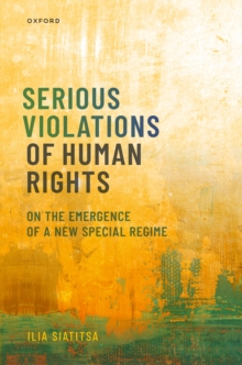 Serious Violations of Human Rights : On the Emergence of a New Special Regime