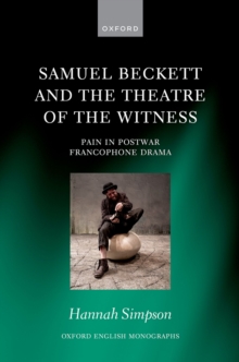 Samuel Beckett and the Theatre of the Witness : Pain in Post-War Francophone Drama