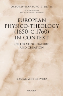 European Physico-theology (1650-c.1760) in Context : Celebrating Nature and Creation