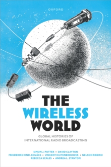 The Wireless World : Global Histories of International Radio Broadcasting