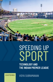 Speeding up Sport : Technology and the Indian Premier League