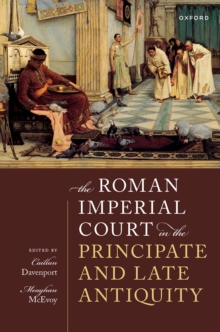 The Roman Imperial Court in the Principate and Late Antiquity