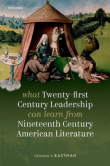 What Twenty-first Century Leadership Can Learn from Nineteenth Century American Literature