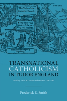 Transnational Catholicism in Tudor England : Mobility, Exile, and Counter-Reformation, 1530-1580