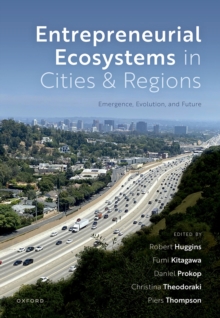 Entrepreneurial Ecosystems in Cities and Regions : Emergence, Evolution, and Future