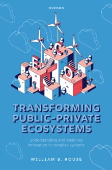 Transforming Public-Private Ecosystems : Understanding and Enabling Innovation in Complex Systems