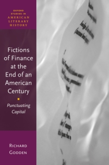 Fictions of Finance at the End of an American Century : Punctuating Capital