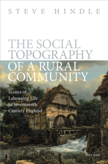 The Social Topography of a Rural Community : Scenes of Labouring Life in Seventeenth Century England