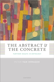 The Abstract and the Concrete : Further Essays in Ontology