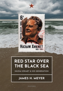 Red Star over the Black Sea : Nazim Hikmet and his Generation