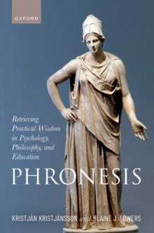 Phronesis : Retrieving Practical Wisdom in Psychology, Philosophy, and Education