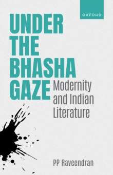 Under the Bhasha Gaze : Modernity and Indian Literature