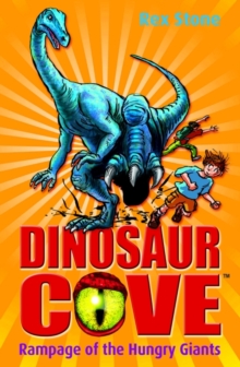 Dinosaur Cove: Rampage of the Hungry Giants, Paperback / softback Book Dinosaur Cove: Rampage of the Hungry Giants, Paperback / softback Book