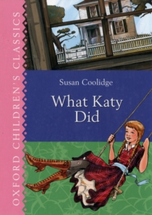 Oxford Children's Classics: What Katy Did, Hardback Book Oxford Children's Classics: What Katy Did, Hardback Book