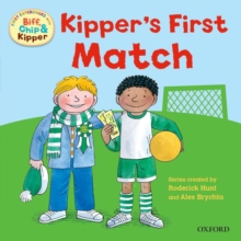 Oxford Reading Tree: Read With Biff, Chip & Kipper First Experiences Kipper's First Match, Paperback / softback Book Oxford Reading Tree: Read With Biff, Chip & Kipper First Experiences Kipper's First Match, Paperback / softback Book