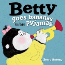 Betty Goes Bananas in her Pyjamas, Hardback Book Betty Goes Bananas in her Pyjamas, Hardback Book
