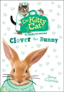 Dr KittyCat is Ready to Rescue: Clover the Bunny, Paperback Book Dr KittyCat is Ready to Rescue: Clover the Bunny, Paperback Book