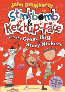 Stinkbomb and Ketchup-Face and the Great Big Story Nickers, Paperback / softback Book Stinkbomb and Ketchup-Face and the Great Big Story Nickers, Paperback / softback Book