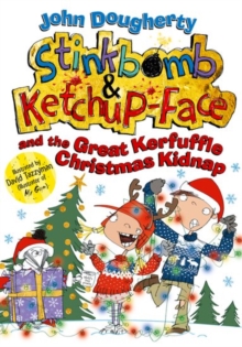 Stinkbomb and Ketchup-Face and the Great Kerfuffle Christmas Kidnap