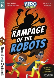 Read With Oxford: Stage 6: Hero Academy: Rampage Of The Robots