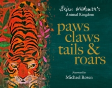 Paws, Claws, Tails, & Roars: Brian Wildsmith's Animal Kingdom