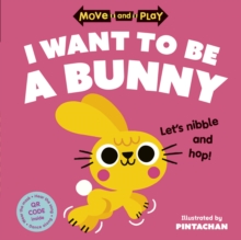 Move and Play: I Want to Be a Bunny