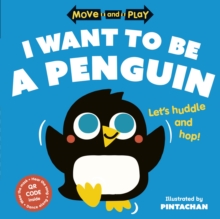 Move and Play: I Want to Be a Penguin