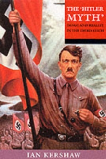 The 'Hitler Myth' : Image and Reality in the Third Reich