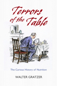 Terrors of the Table : The Curious History of Nutrition, Hardback Book Terrors of the Table : The Curious History of Nutrition, Hardback Book