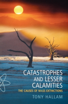 Catastrophes and Lesser Calamities : The causes of mass extinctions, Paperback Book Catastrophes and Lesser Calamities : The causes of mass extinctions, Paperback Book