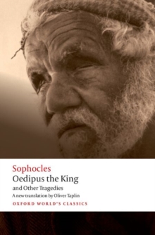 Oedipus the King and Other Tragedies : Oedipus the King, Aias, Philoctetes, Oedipus at Colonus