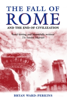 The Fall of Rome : And the End of Civilization