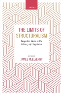 The Limits of Structuralism : Forgotten Texts in the History of Modern Linguistics