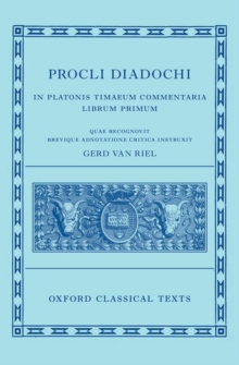 Proclus: Commentary On Timaeus, Book 1 Procli Diadochi ((Procli Diadochi, In Platonis Timaeum Commentaria Librum Primum)