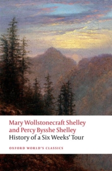 Oxford University Press History Of A Six Weeks' Tour , Through A Part Of France, Switzerland, Germany, And Holland, With Letters Descriptive Of A Sail Round The Lake Of