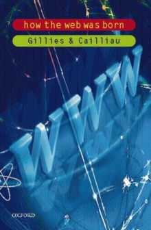 How the Web Was Born : The Story of the World Wide Web, Paperback Book How the Web Was Born : The Story of the World Wide Web, Paperback Book