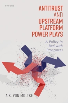 Antitrust and Upstream Platform Power Plays : A Policy in Bed with Procrustes