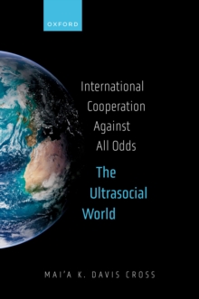 International Cooperation Against All Odds : The Ultrasocial World