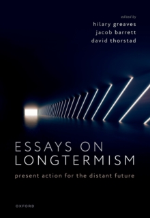 Oup Oxford Essays On Longtermism , Present Action For The Distant Future
