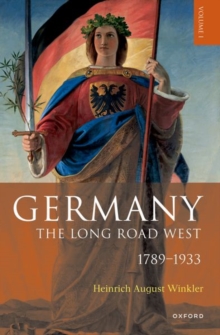 Germany: The Long Road West : Volume 1: 1789-1933