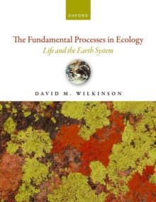 The Fundamental Processes in Ecology : Life and the Earth System