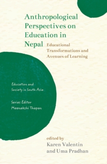 Anthropological Perspectives on Education in Nepal : Educational Transformations and Avenues of Learning