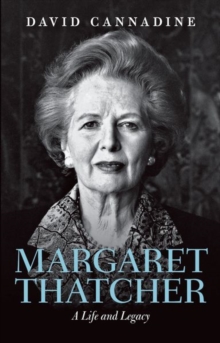 Margaret Thatcher : A Life and Legacy