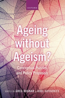 Oxford University Press Ageing Without Ageism? , Conceptual Puzzles And Policy Proposals