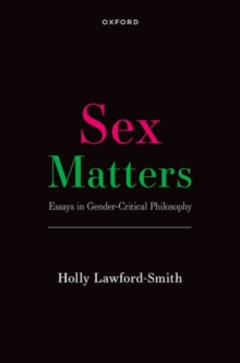 Sex Matters : Essays in Gender-Critical Philosophy