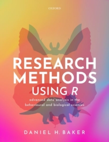 Research Methods Using R : Advanced Data Analysis in the Behavioural and Biological Sciences